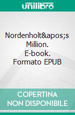 Nordenholt's Million. E-book. Formato EPUB ebook di J.J. Connington