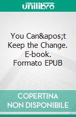 You Can't Keep the Change. E-book. Formato EPUB ebook di Peter Cheyney