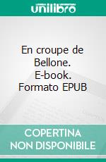 En croupe de Bellone. E-book. Formato EPUB ebook