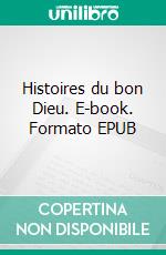 Histoires du bon Dieu. E-book. Formato EPUB ebook