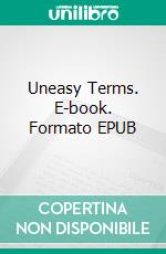 Uneasy Terms. E-book. Formato EPUB ebook