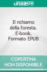 Il richiamo della foresta. E-book. Formato EPUB