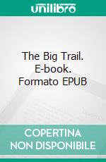 The Big Trail. E-book. Formato EPUB ebook di Max Brand