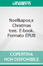 Noel&apos;s Christmas tree. E-book. Formato EPUB ebook