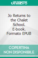 Jo Returns to the Chalet School. E-book. Formato EPUB ebook