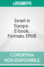 Israel in Europe. E-book. Formato EPUB ebook