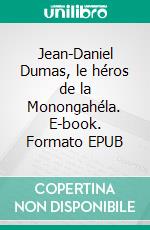 Jean-Daniel Dumas, le héros de la Monongahéla. E-book. Formato EPUB