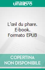 L’œil du phare. E-book. Formato EPUB ebook