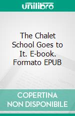 The Chalet School Goes to It. E-book. Formato EPUB ebook