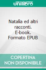 Natalìa ed altri racconti. E-book. Formato EPUB ebook