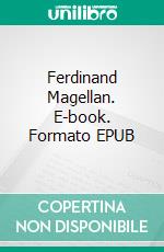 Ferdinand Magellan. E-book. Formato EPUB ebook