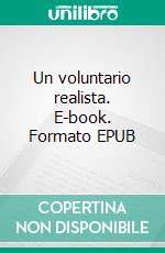 Un voluntario realista. E-book. Formato EPUB