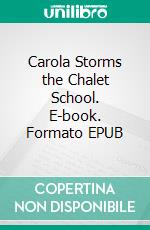 Carola Storms the Chalet School. E-book. Formato EPUB ebook