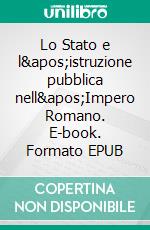 Lo Stato e l'istruzione pubblica nell'Impero Romano. E-book. Formato EPUB ebook