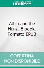 Attila and the Huns. E-book. Formato EPUB ebook