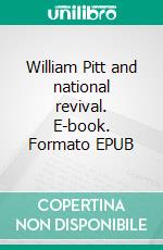 William Pitt and national revival. E-book. Formato EPUB ebook