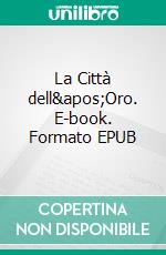 La Città dell'Oro. E-book. Formato EPUB ebook