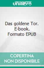 Das goldene Tor. E-book. Formato EPUB ebook