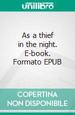 As a thief in the night. E-book. Formato EPUB ebook