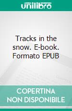 Tracks in the snow. E-book. Formato EPUB ebook