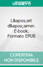 L'art d'aimer. E-book. Formato EPUB ebook