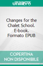 Changes for the Chalet School. E-book. Formato EPUB ebook