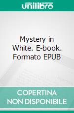 Mystery in White. E-book. Formato EPUB ebook