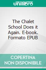 The Chalet School Does it Again. E-book. Formato EPUB ebook