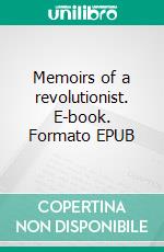 Memoirs of a revolutionist. E-book. Formato EPUB ebook