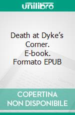 Death at Dyke’s Corner. E-book. Formato EPUB ebook
