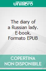 The diary of a Russian lady. E-book. Formato EPUB ebook