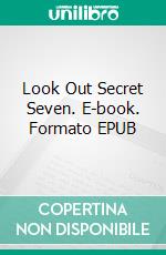 Look Out Secret Seven. E-book. Formato EPUB ebook