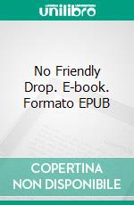 No Friendly Drop. E-book. Formato EPUB ebook