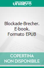 Blockade-Brecher. E-book. Formato EPUB ebook