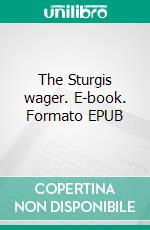 The Sturgis wager. E-book. Formato EPUB ebook