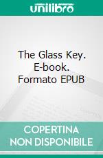 The Glass Key. E-book. Formato EPUB ebook