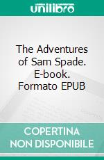 The Adventures of Sam Spade. E-book. Formato EPUB ebook