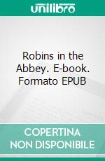 Robins in the Abbey. E-book. Formato EPUB ebook