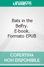 Bats in the Belfry. E-book. Formato EPUB ebook