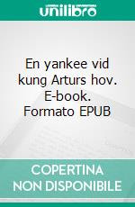 En yankee vid kung Arturs hov. E-book. Formato EPUB ebook