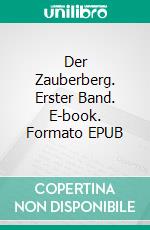Der Zauberberg. Erster Band. E-book. Formato EPUB ebook
