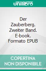 Der Zauberberg. Zweiter Band. E-book. Formato EPUB ebook