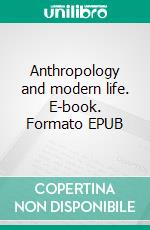 Anthropology and modern life. E-book. Formato EPUB ebook