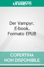Der Vampyr. E-book. Formato EPUB ebook