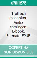 Troll och människor. Andra samlingen. E-book. Formato EPUB ebook