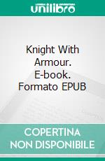 Knight With Armour. E-book. Formato EPUB ebook