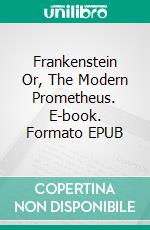 Frankenstein Or, The Modern Prometheus. E-book. Formato EPUB ebook