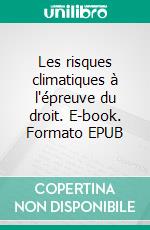 Les risques climatiques à l'épreuve du droit. E-book. Formato EPUB ebook
