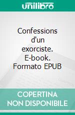 Confessions d'un exorciste. E-book. Formato EPUB ebook