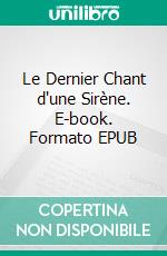 Le Dernier Chant d'une Sirène. E-book. Formato EPUB ebook